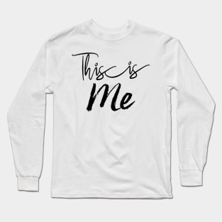 This is me inspirational quote Long Sleeve T-Shirt